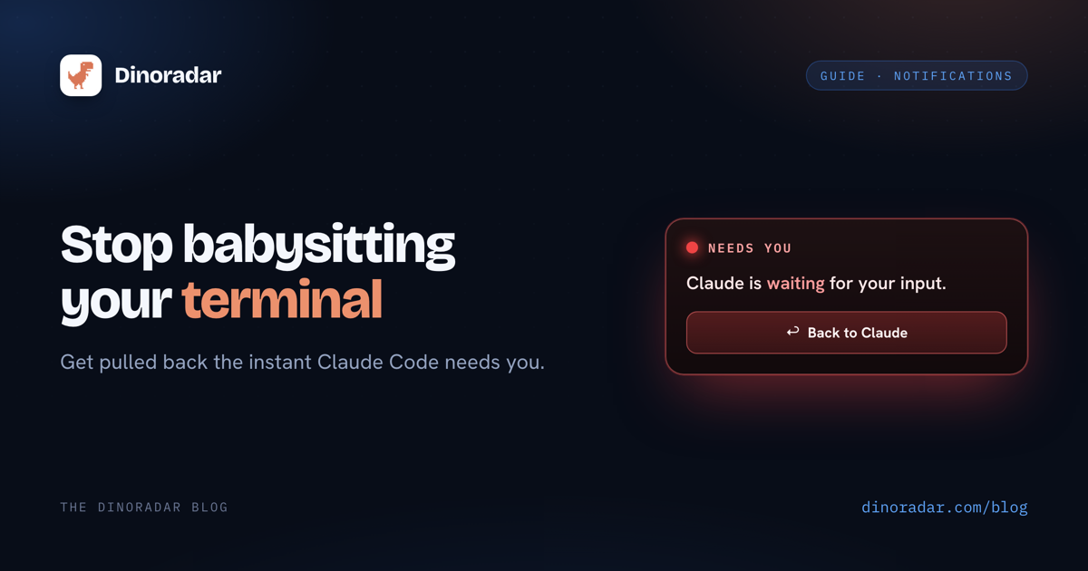 Stop babysitting your terminal: get notified when Claude Code needs you